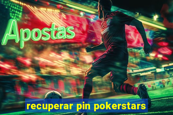 recuperar pin pokerstars